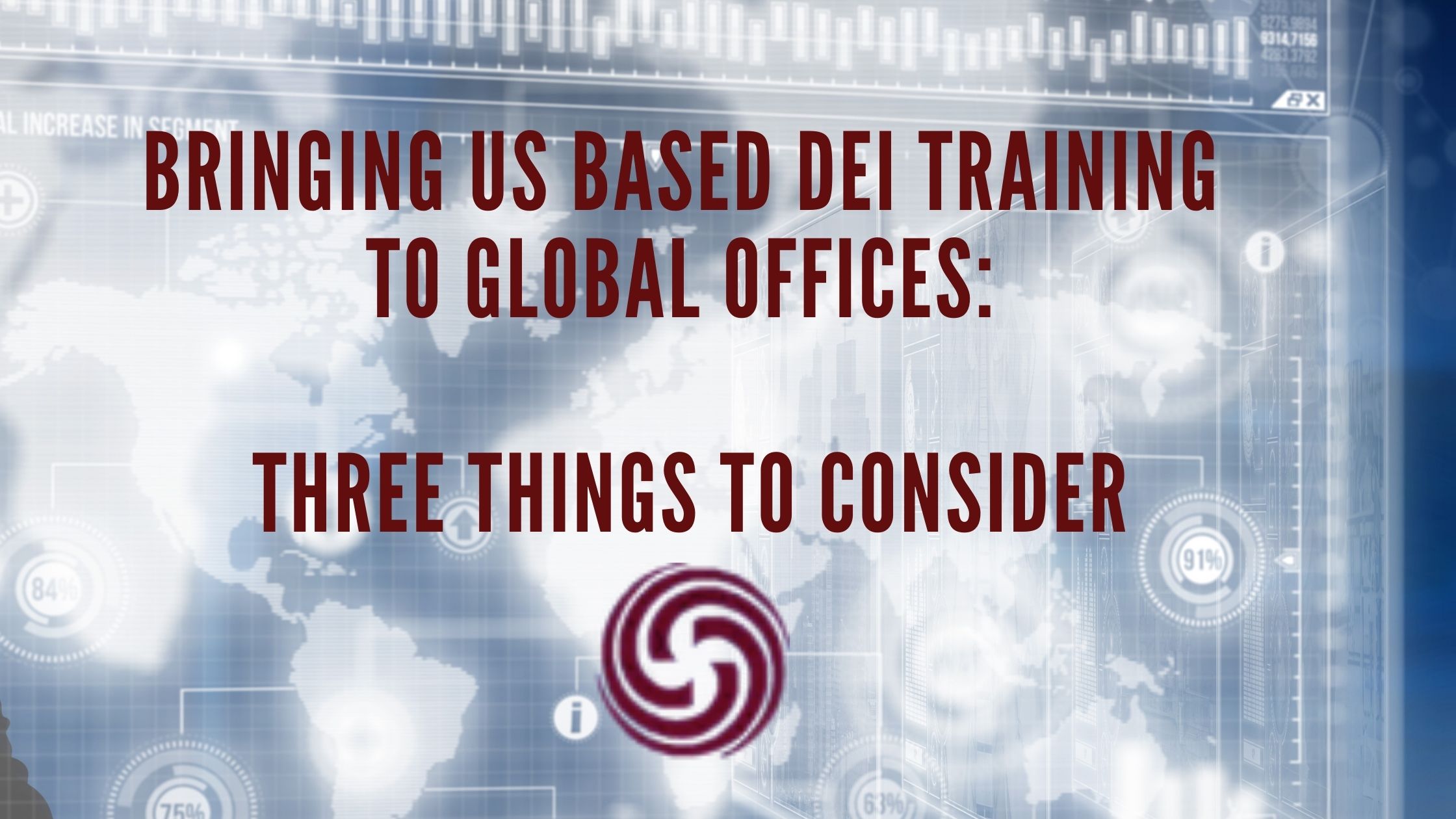 Bringing US Based DEI Training to Global Offices: Three Things to Consider