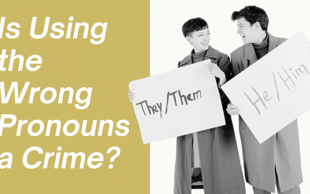 Is Using the Wrong Pronouns a Crime?