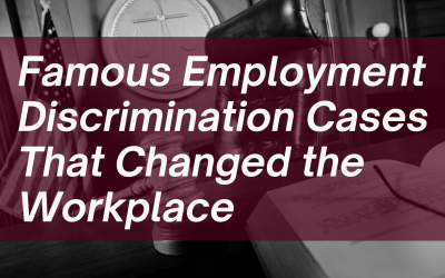 Famous Employment Discrimination Cases That Changed the Workplace